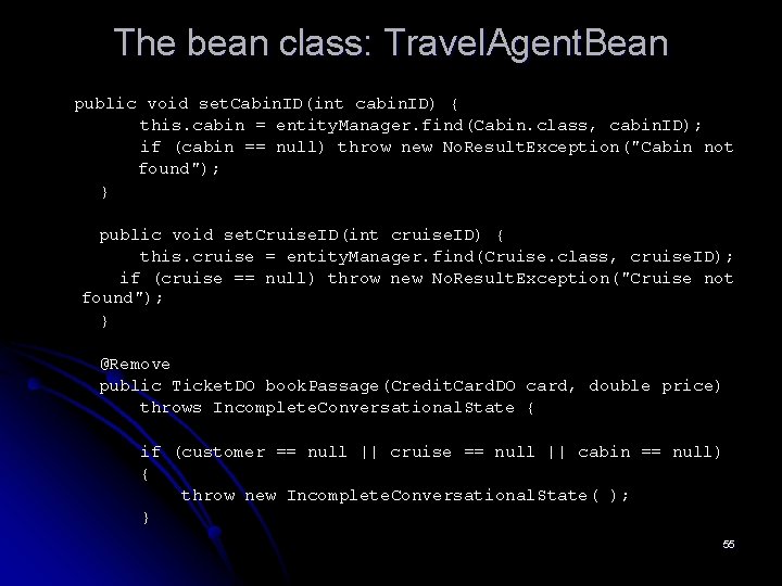 The bean class: Travel. Agent. Bean public void set. Cabin. ID(int cabin. ID) {