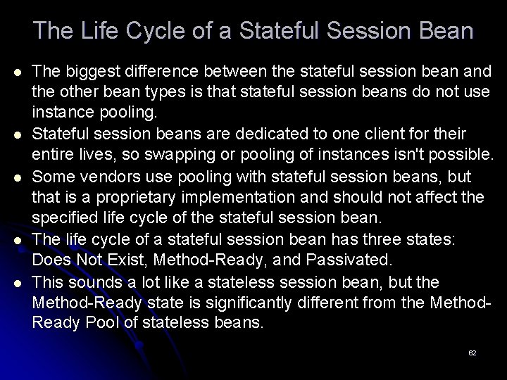 The Life Cycle of a Stateful Session Bean l l l The biggest difference