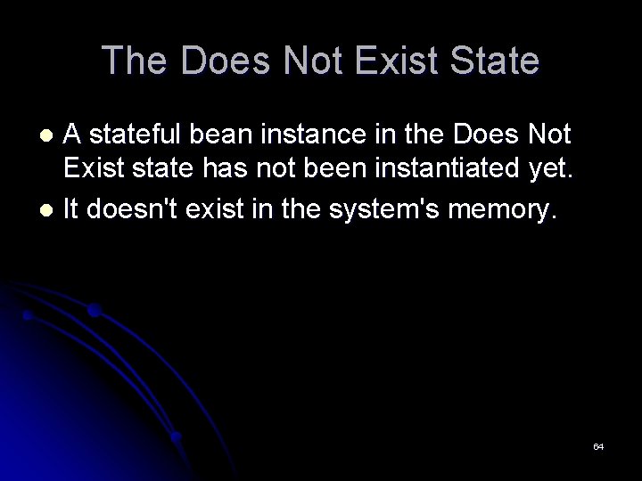 The Does Not Exist State A stateful bean instance in the Does Not Exist