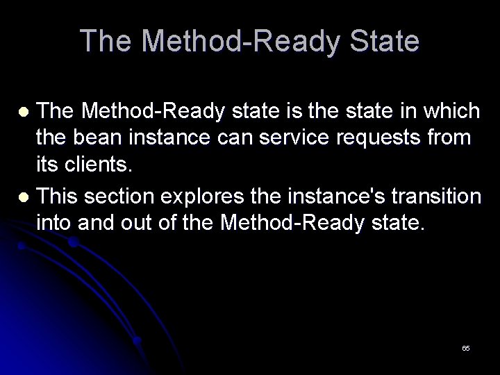 The Method-Ready State The Method-Ready state is the state in which the bean instance