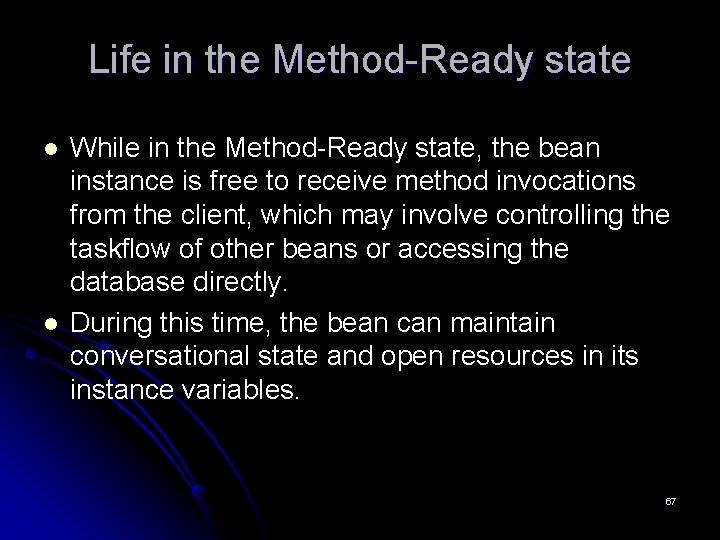 Life in the Method-Ready state l l While in the Method-Ready state, the bean