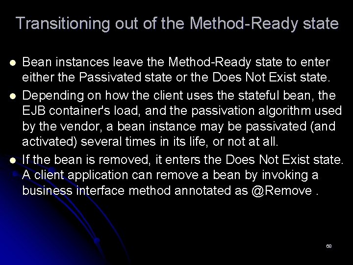 Transitioning out of the Method-Ready state l l l Bean instances leave the Method-Ready