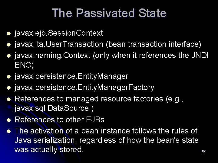 The Passivated State l l l l javax. ejb. Session. Context javax. jta. User.