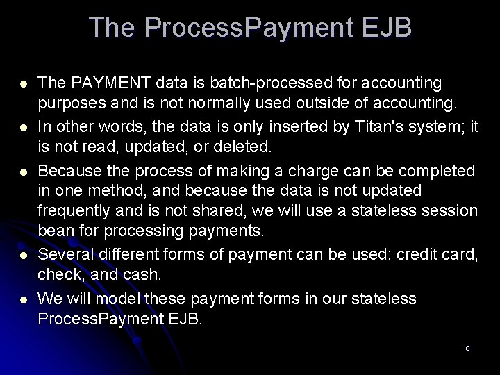 The Process. Payment EJB l l l The PAYMENT data is batch-processed for accounting