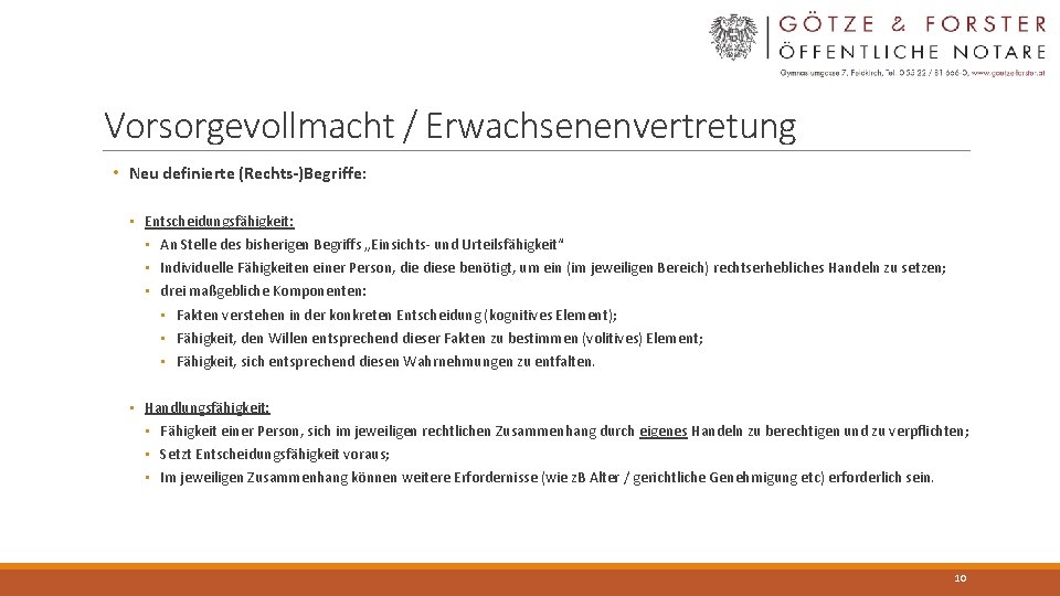 Vorsorgevollmacht / Erwachsenenvertretung • Neu definierte (Rechts-)Begriffe: • Entscheidungsfähigkeit: • An Stelle des bisherigen