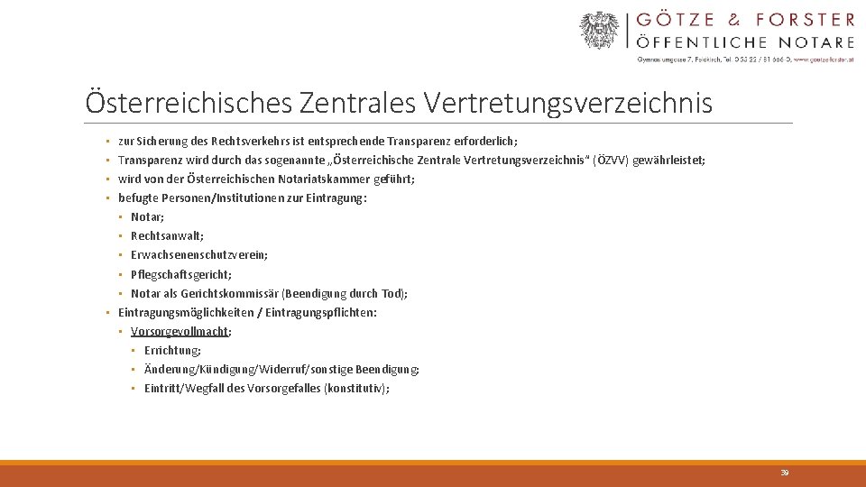 Österreichisches Zentrales Vertretungsverzeichnis • • zur Sicherung des Rechtsverkehrs ist entsprechende Transparenz erforderlich; Transparenz