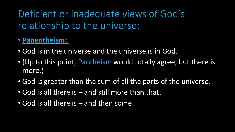 Deficient or inadequate views of God’s relationship to the universe: • Panentheism: • God