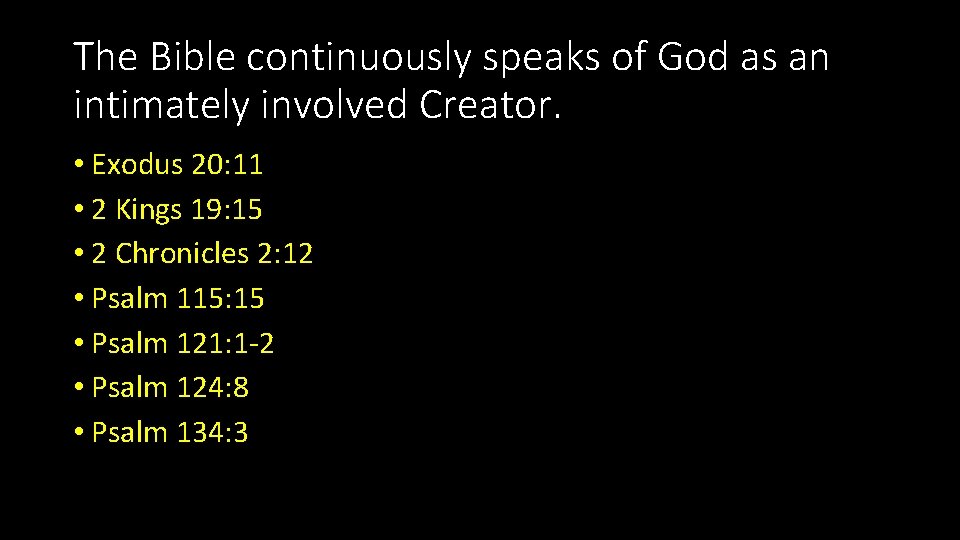 The Bible continuously speaks of God as an intimately involved Creator. • Exodus 20: