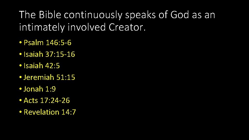 The Bible continuously speaks of God as an intimately involved Creator. • Psalm 146: