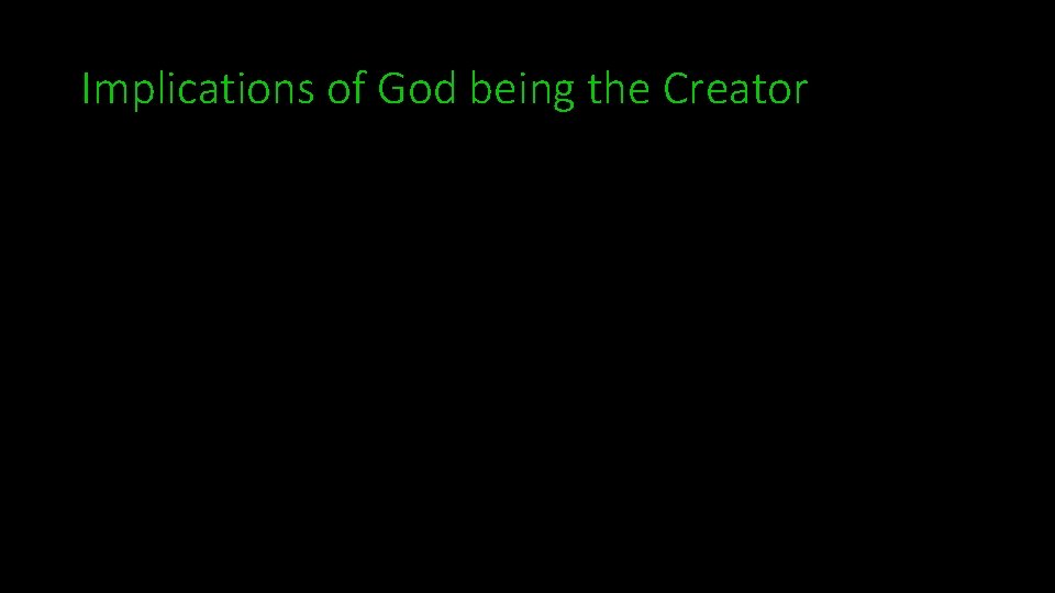 Implications of God being the Creator 