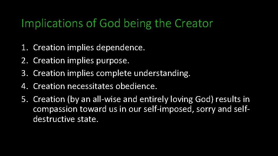 Implications of God being the Creator 1. 2. 3. 4. 5. Creation implies dependence.