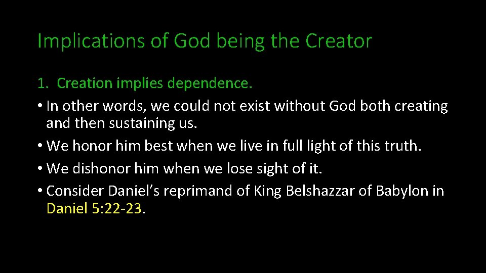 Implications of God being the Creator 1. Creation implies dependence. • In other words,