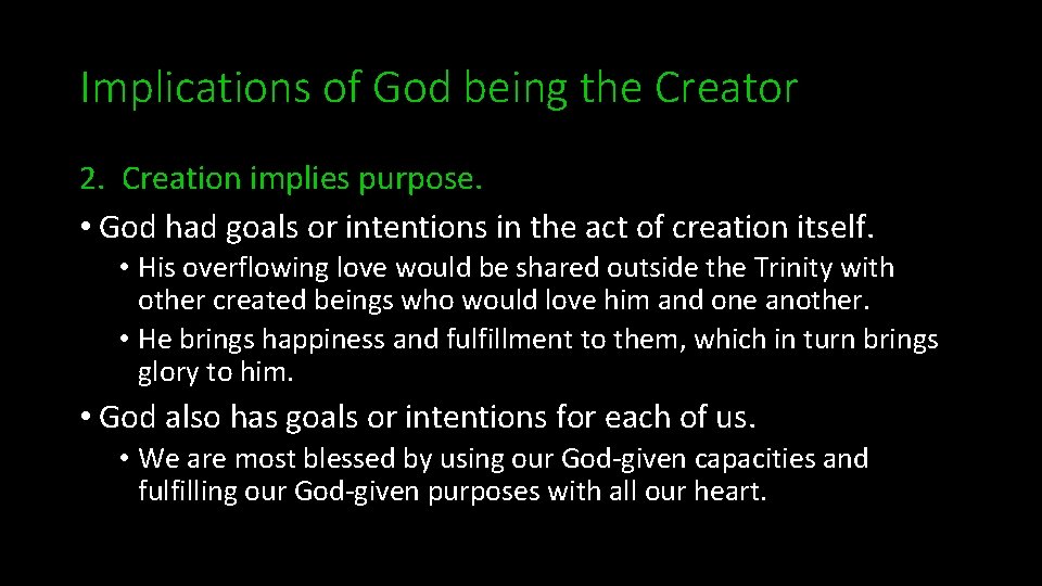 Implications of God being the Creator 2. Creation implies purpose. • God had goals