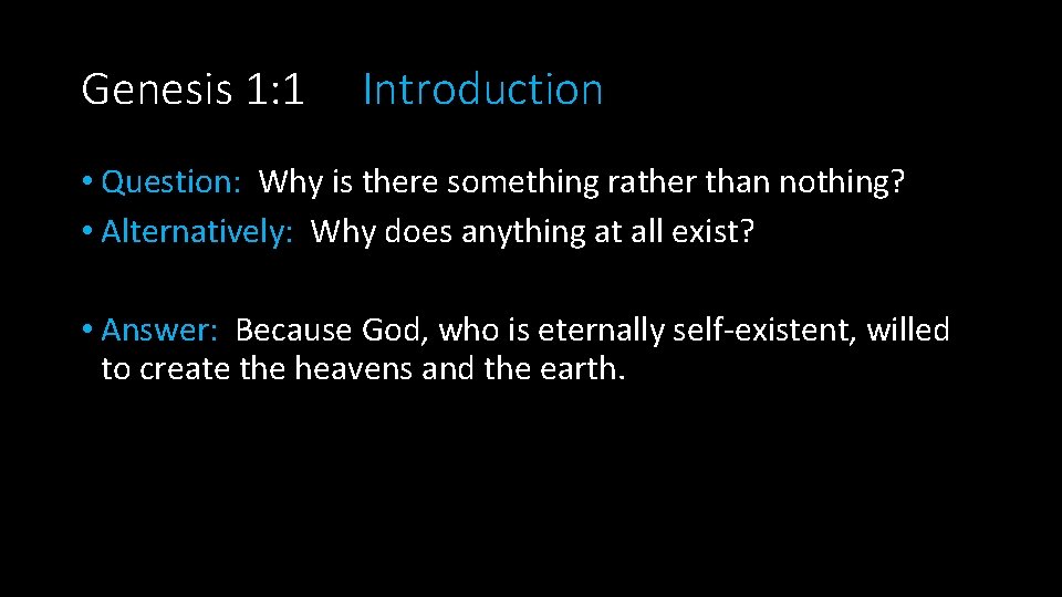Genesis 1: 1 Introduction • Question: Why is there something rather than nothing? •
