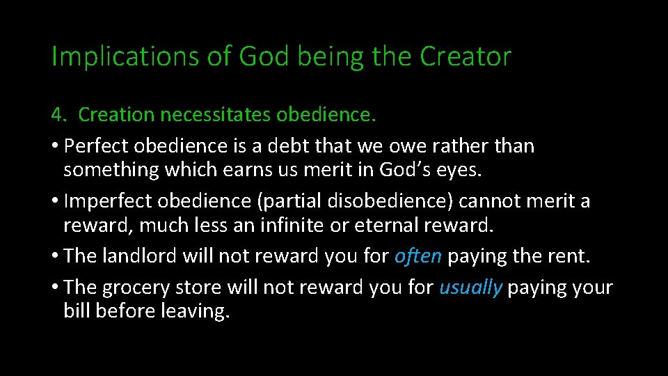 Implications of God being the Creator 4. Creation necessitates obedience. • Perfect obedience is