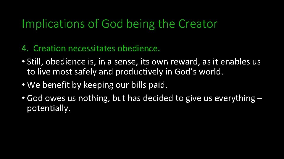 Implications of God being the Creator 4. Creation necessitates obedience. • Still, obedience is,