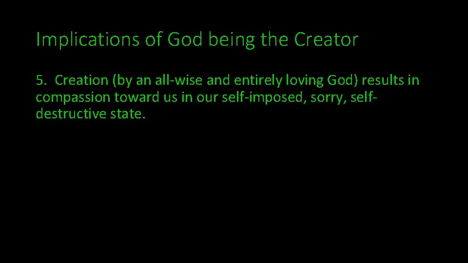 Implications of God being the Creator 5. Creation (by an all-wise and entirely loving