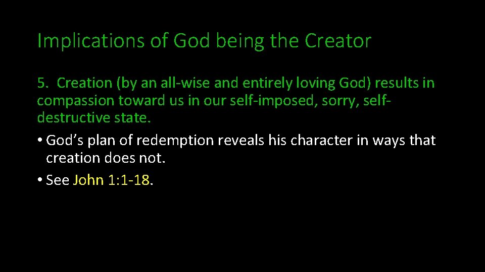 Implications of God being the Creator 5. Creation (by an all-wise and entirely loving