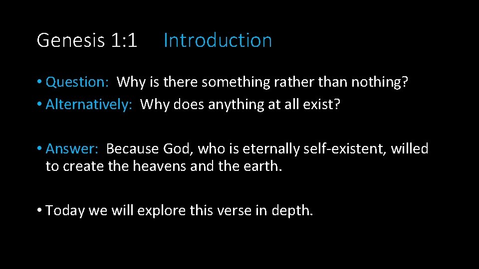 Genesis 1: 1 Introduction • Question: Why is there something rather than nothing? •
