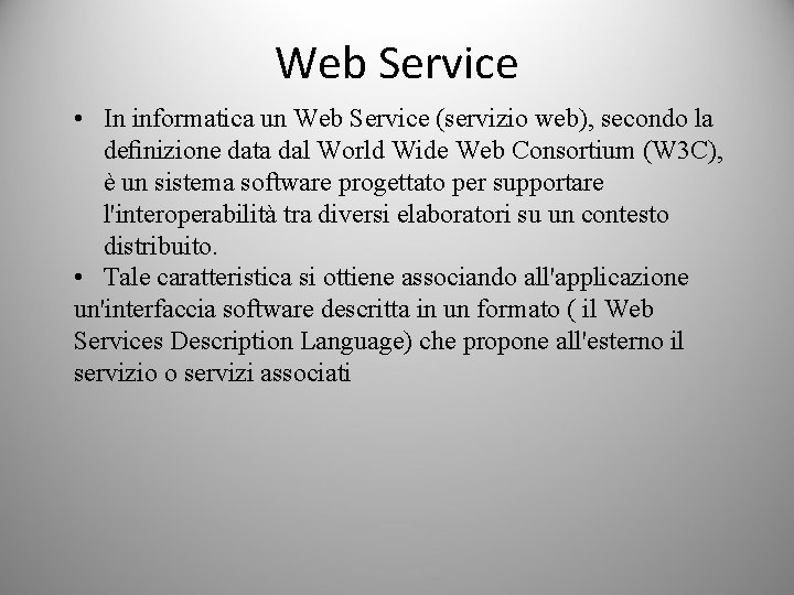 Web Service • In informatica un Web Service (servizio web), secondo la deﬁnizione data