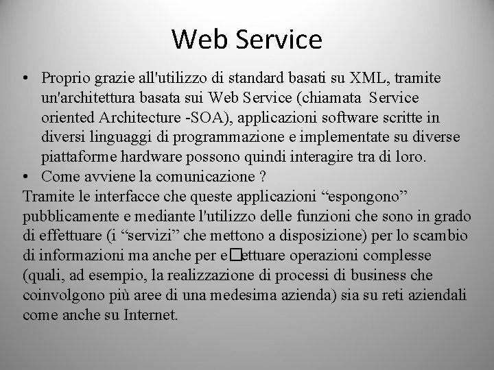 Web Service • Proprio grazie all'utilizzo di standard basati su XML, tramite un'architettura basata