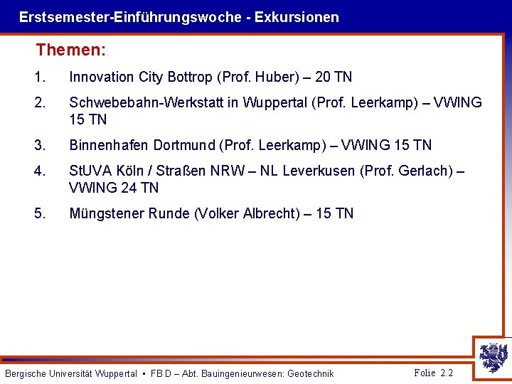 Erstsemester-Einführungswoche - Exkursionen Themen: 1. Innovation City Bottrop (Prof. Huber) – 20 TN 2.