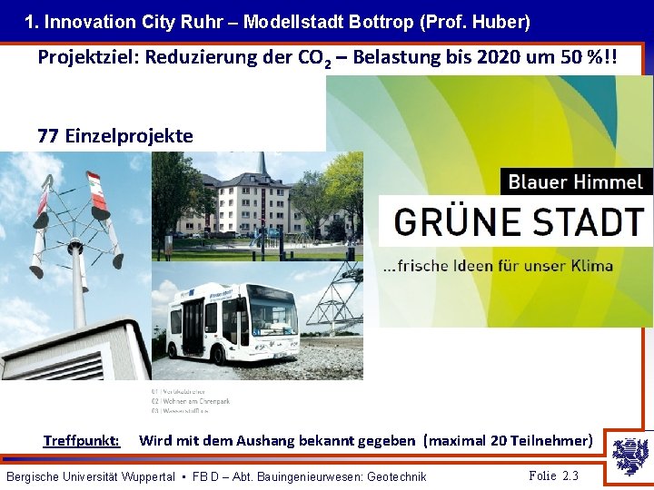 1. Innovation City Ruhr – Modellstadt Bottrop (Prof. Huber) Projektziel: Reduzierung der CO 2