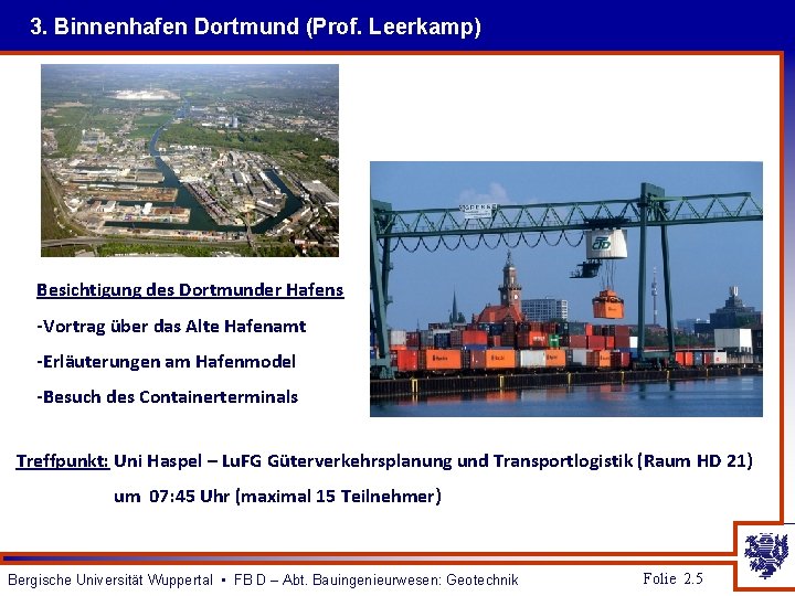 3. Binnenhafen Dortmund (Prof. Leerkamp) Besichtigung des Dortmunder Hafens -Vortrag über das Alte Hafenamt