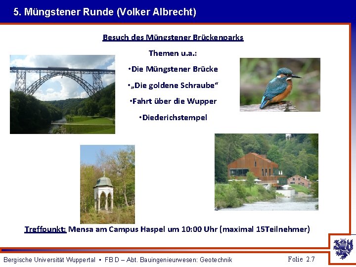 5. Müngstener Runde (Volker Albrecht) Besuch des Müngstener Brückenparks Themen u. a. : •