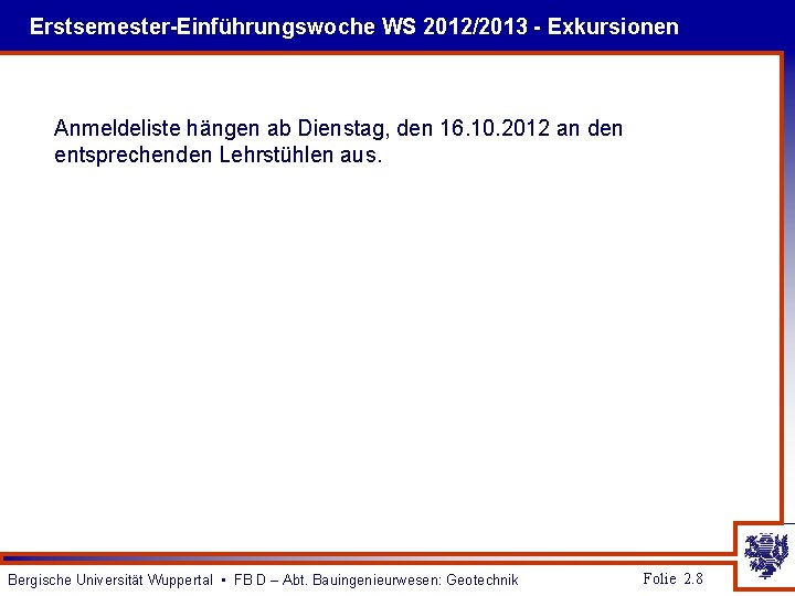 Erstsemester-Einführungswoche WS 2012/2013 - Exkursionen Anmeldeliste hängen ab Dienstag, den 16. 10. 2012 an