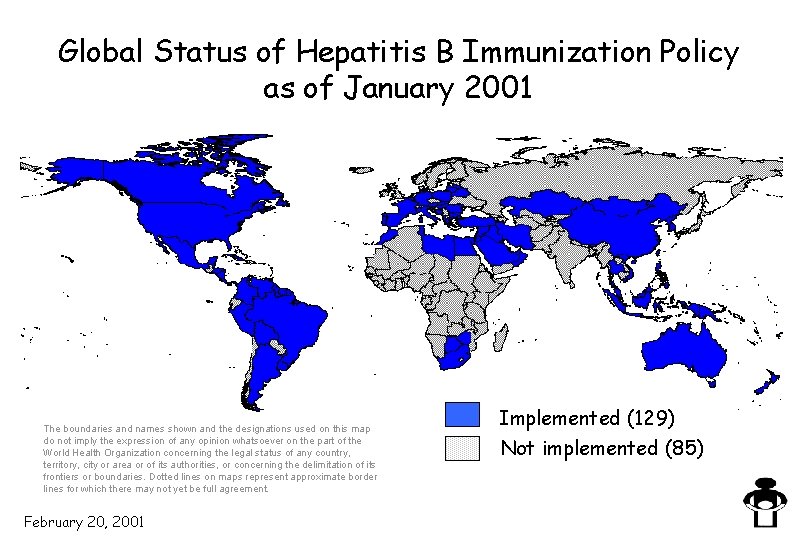 Global Status of Hepatitis B Immunization Policy as of January 2001 The boundaries and