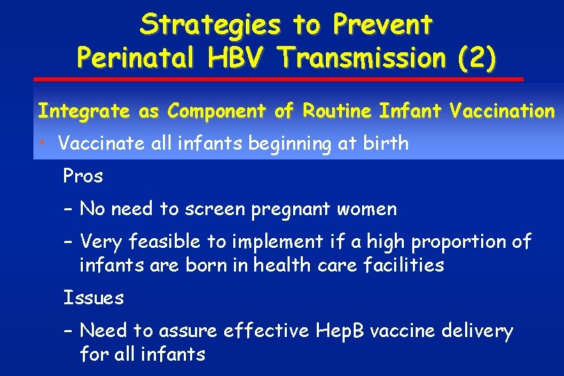Strategies to Prevent Perinatal HBV Transmission (2) Integrate as Component of Routine Infant Vaccination