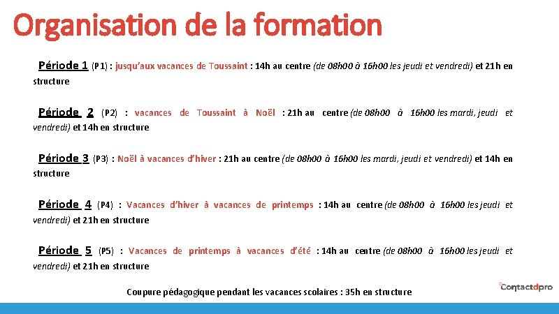 Organisation de la formation Période 1 (P 1) : jusqu’aux vacances de Toussaint :