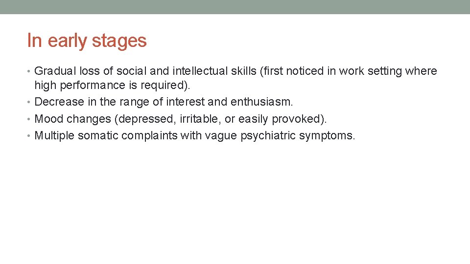 In early stages • Gradual loss of social and intellectual skills (first noticed in