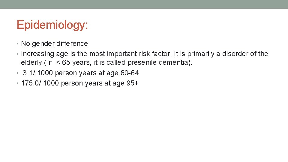 Epidemiology: • No gender difference • Increasing age is the most important risk factor.