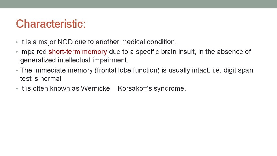 Characteristic: • It is a major NCD due to another medical condition. • impaired