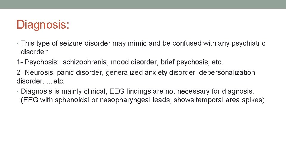 Diagnosis: • This type of seizure disorder may mimic and be confused with any