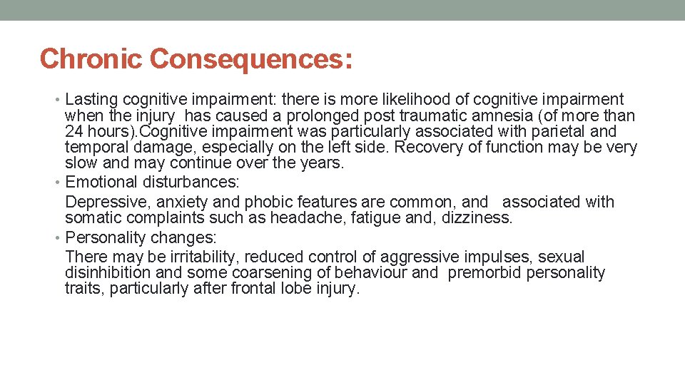 Chronic Consequences: • Lasting cognitive impairment: there is more likelihood of cognitive impairment when