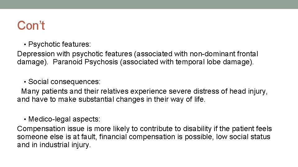 Con’t • Psychotic features: Depression with psychotic features (associated with non-dominant frontal damage). Paranoid