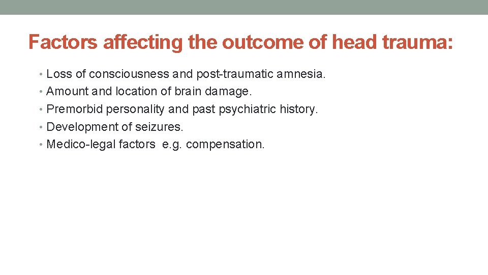 Factors affecting the outcome of head trauma: • Loss of consciousness and post-traumatic amnesia.