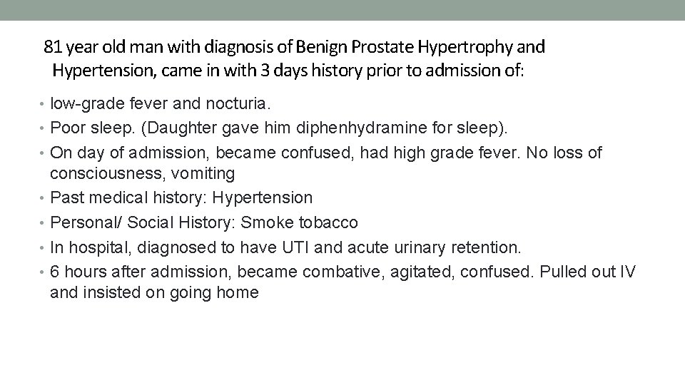 81 year old man with diagnosis of Benign Prostate Hypertrophy and Hypertension, came in