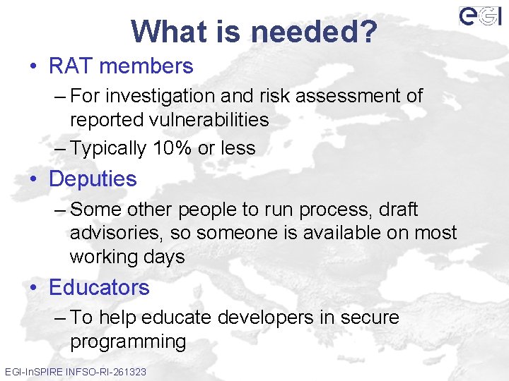What is needed? • RAT members – For investigation and risk assessment of reported