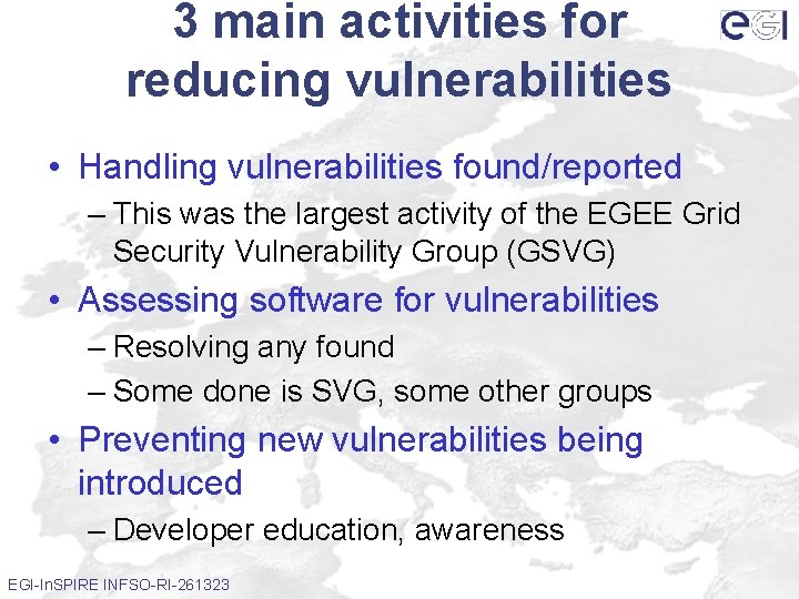 3 main activities for reducing vulnerabilities • Handling vulnerabilities found/reported – This was the