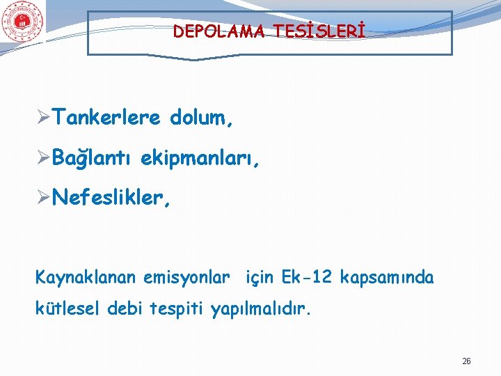 DEPOLAMA TESİSLERİ ØTankerlere dolum, ØBağlantı ekipmanları, ØNefeslikler, Kaynaklanan emisyonlar için Ek-12 kapsamında kütlesel debi