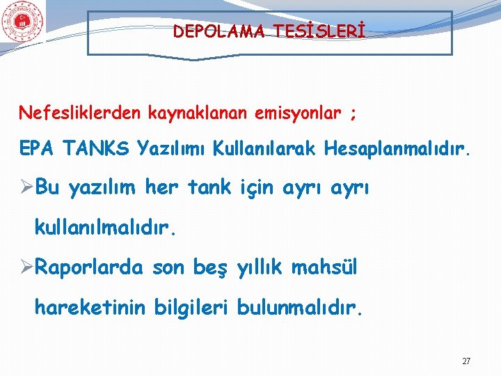 DEPOLAMA TESİSLERİ Nefesliklerden kaynaklanan emisyonlar ; EPA TANKS Yazılımı Kullanılarak Hesaplanmalıdır. ØBu yazılım her