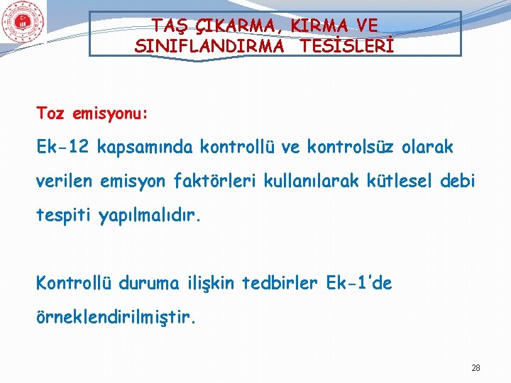 TAŞ ÇIKARMA, KIRMA VE SINIFLANDIRMA TESİSLERİ Toz emisyonu: Ek-12 kapsamında kontrollü ve kontrolsüz olarak