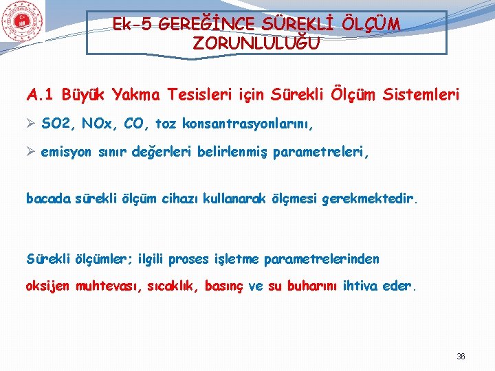 Ek-5 GEREĞİNCE SÜREKLİ ÖLÇÜM ZORUNLULUĞU A. 1 Büyük Yakma Tesisleri için Sürekli Ölçüm Sistemleri