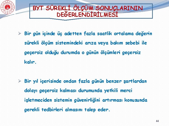 BYT SÜREKLİ ÖLÇÜM SONUÇLARININ DEĞERLENDİRİLMESİ Ø Bir gün içinde üç adetten fazla saatlik ortalama