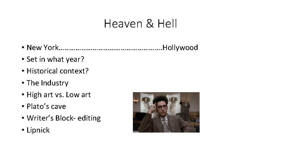 Heaven & Hell • New York………………………. Hollywood • Set in what year? • Historical