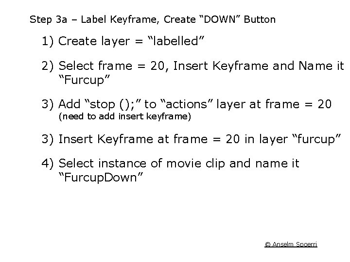 Step 3 a – Label Keyframe, Create “DOWN” Button 1) Create layer = “labelled”